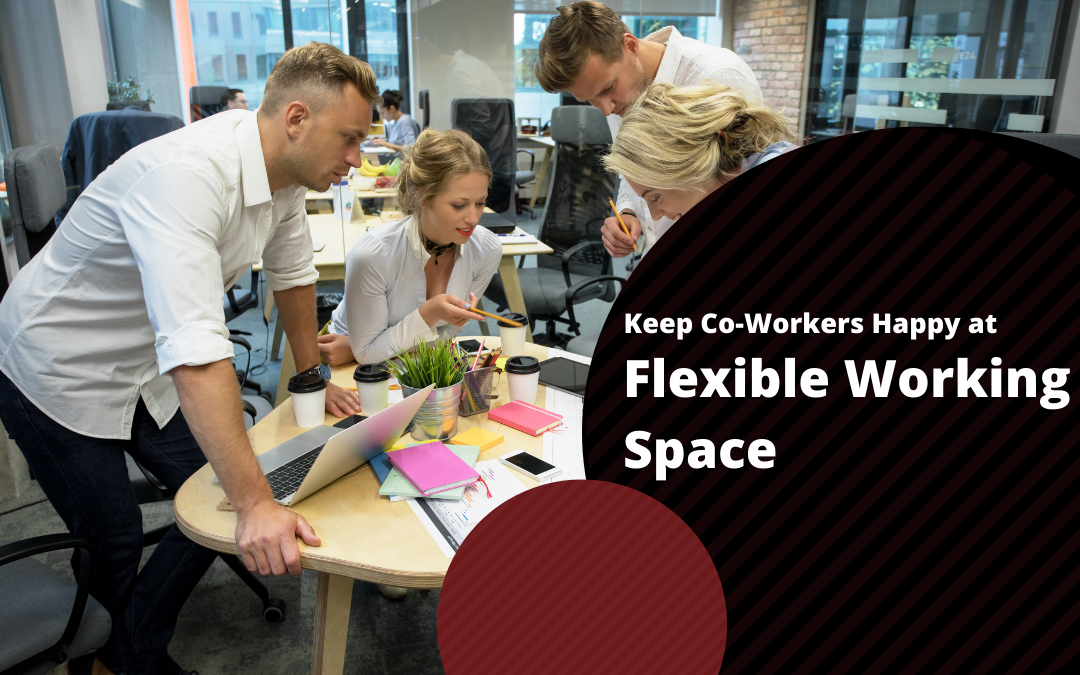 How to Keep Co-Workers Happy at a Flexible Working Space? – Neetish Sarda